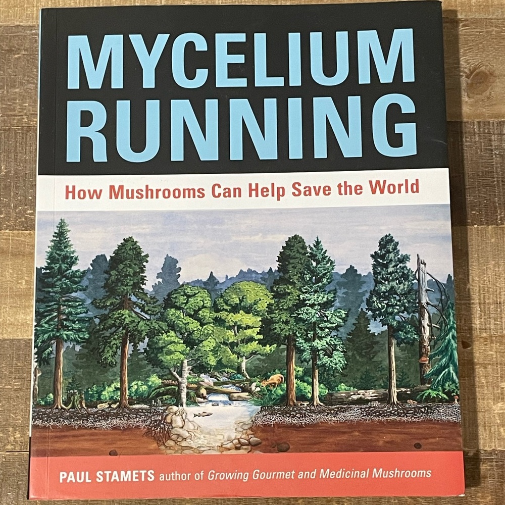 Mycelium Running: How Mushrooms Can Help Save the World by Paul Staments.